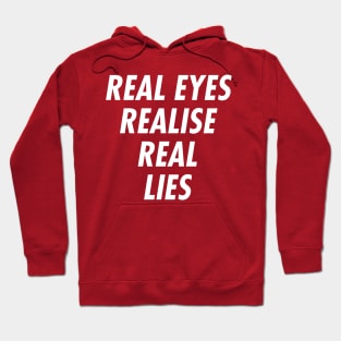 Real Eyes Realise Real Lies Hoodie